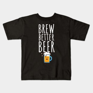 Brew better beer Kids T-Shirt